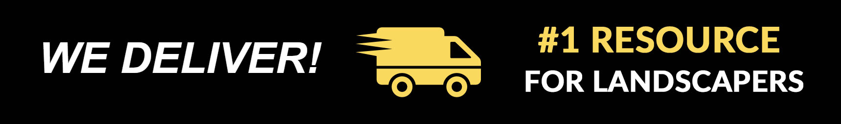 #1 RESOURCE 

FOR LANDSCAPERS